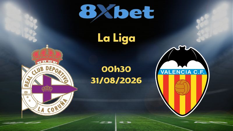 Soi kèo Deportivo vs Valencia - 31/08/2026 | La Liga